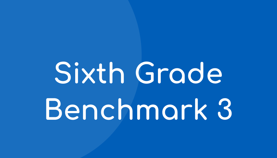 Sixth Grade Benchmark 3 Student Materials