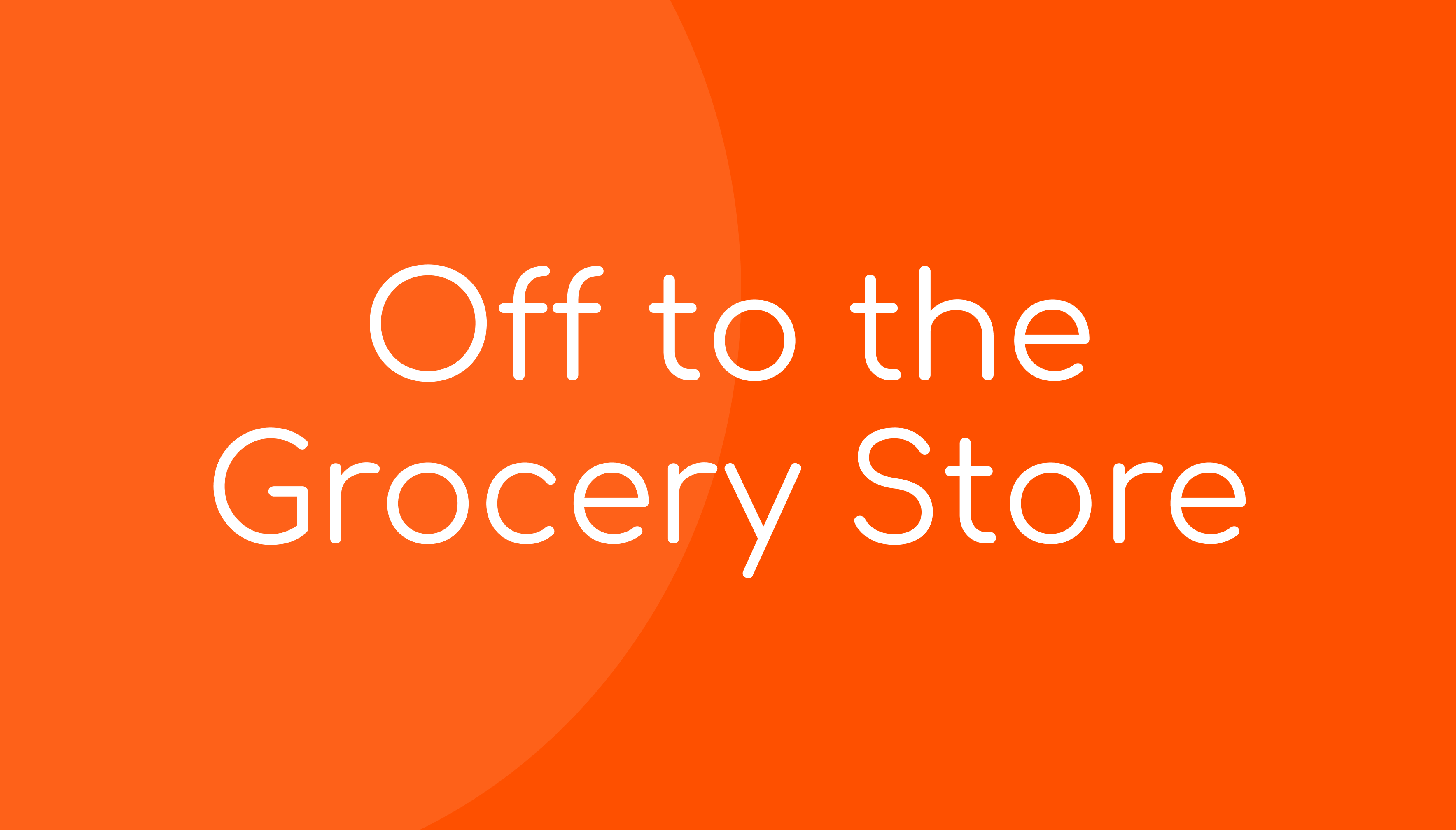 Off to the Grocery Store