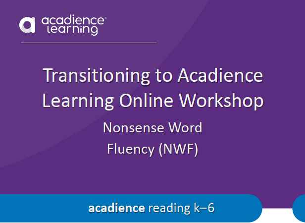 Transitioning to Acadience Learning Online Workshop NWF thumbnail